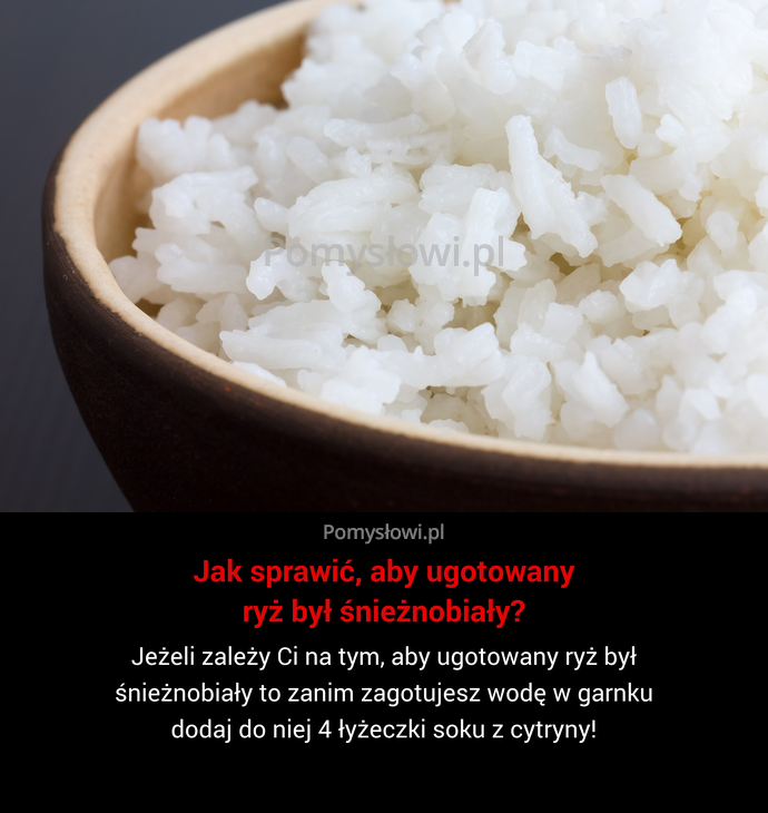 Jeżeli zależy Ci na tym, aby ugotowany ryż był śnieżnobiały to zanim zagotujesz wodę w garnku dodaj do niej 4 ...