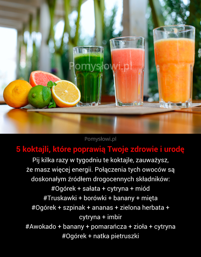 Pij kilka razy w tygodniu te koktajle, zauważysz, że masz więcej energii. Połączenia tych owoców są doskonałym źródłem drogocennych składników: ...