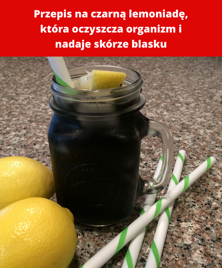 Przepis na czarną lemoniadę, która oczyszcza organizm i nadaje skórze blasku