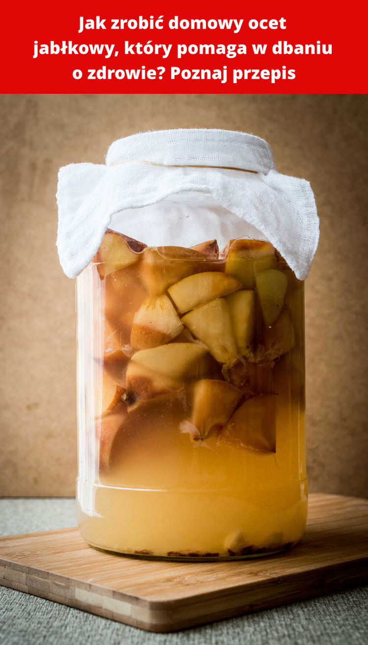 Jak zrobić domowy ocet jabłkowy, który pomaga w dbaniu o zdrowie? Poznaj przepis