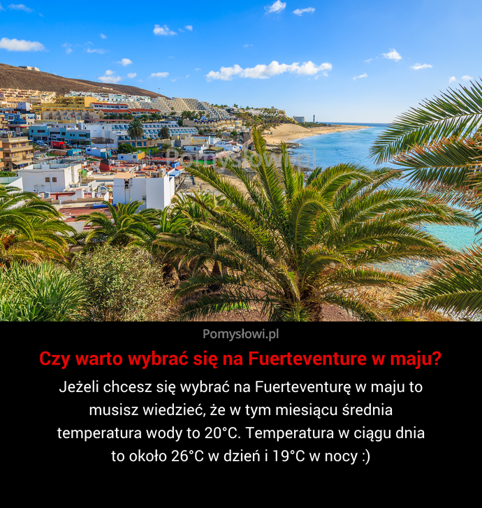 Jeżeli chcesz się wybrać na Fuerteventurę w maju to musisz wiedzieć, że w tym miesiącu średnia temperatura wody to 20°C. ...