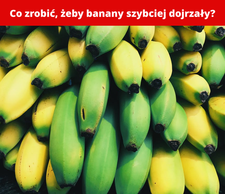 Co zrobić, żeby banany szybciej dojrzały?