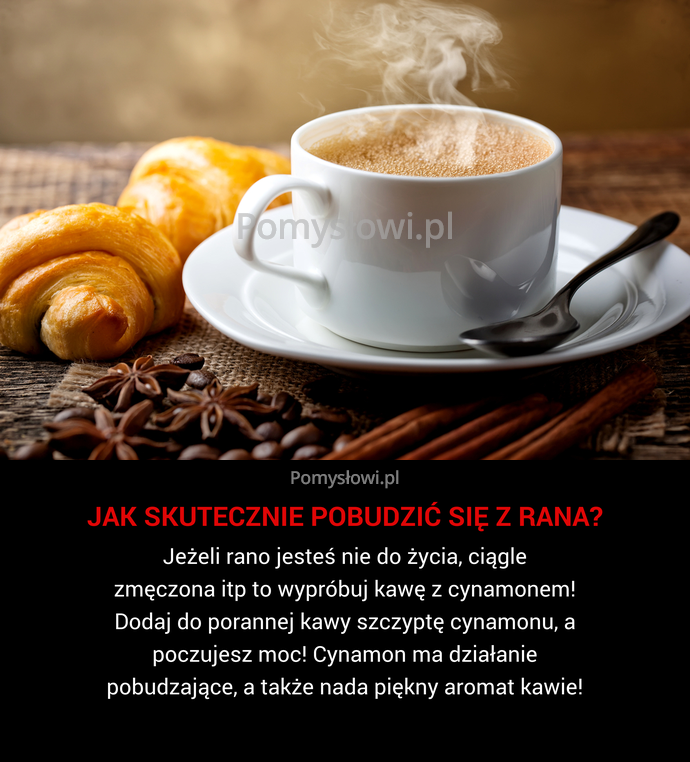 Jeżeli rano jesteś nie do życia, ciągle zmęczona itp to wypróbuj kawę z cynamonem! Dodaj do porannej kawy szczyptę cynamonu, ...