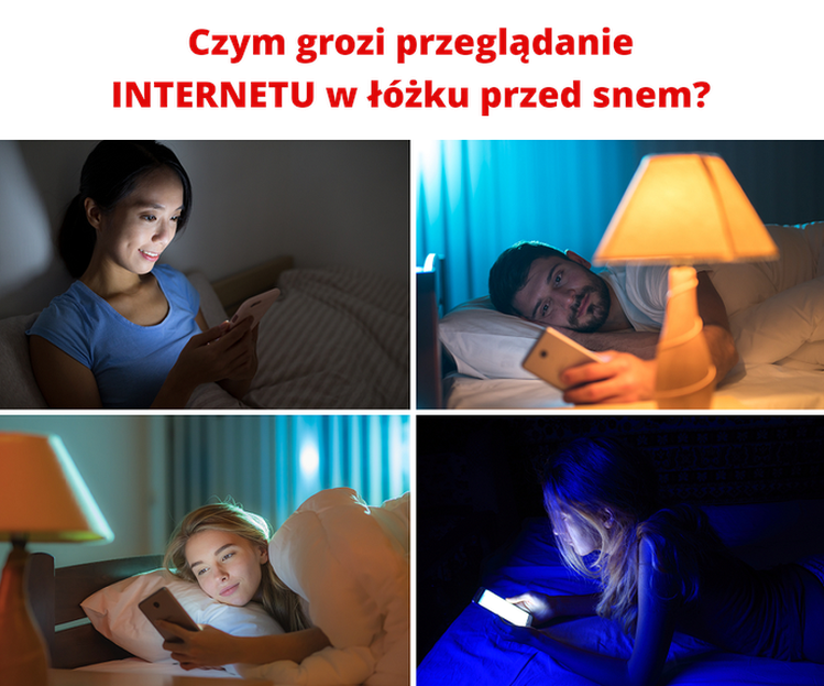 Czym grozi przeglądanie INTERNETU w łóżku przed snem?