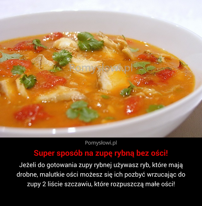 Jeżeli do gotowania zupy rybnej używasz ryb, które mają drobne, malutkie ości możesz się ich pozbyć wrzucając do zupy 2 ...