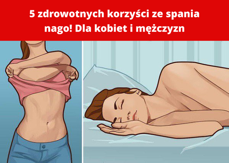 5 zdrowotnych korzyści ze spania nago! Dla kobiet i mężczyzn